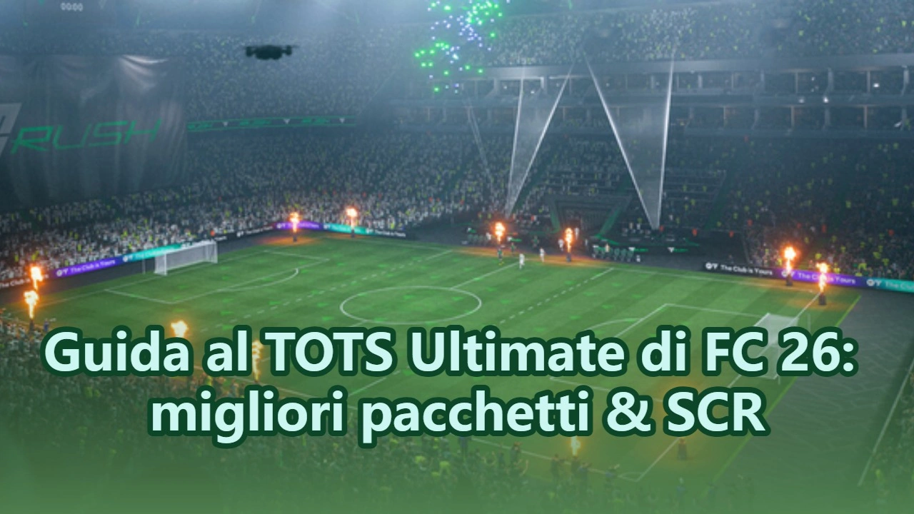 Guida al TOTS Ultimate di FC 26: migliori pacchetti & SCR