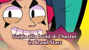 Guida a Chester di Brawl Stars: migliori build e squadre