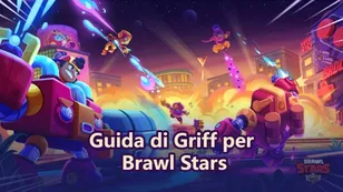 Guida completa a Griff: build, poteri e strategie in Brawl Stars