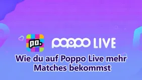 Wie du auf Poppo Live mehr Matches bekommst