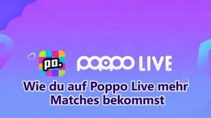 Wie du auf Poppo Live mehr Matches bekommst