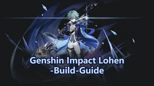 Genshin Impact Lohen-Build-Guide, Waffen & Teamzusammenstellungen