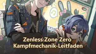 Zenless Zone Zero Kampfmechanik-Leitfaden: Attribute, Anomalie, Störung & Vortex