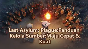 Last Asylum: Plague:Panduan Kelola Sumber:Maju Cepat & Kuat