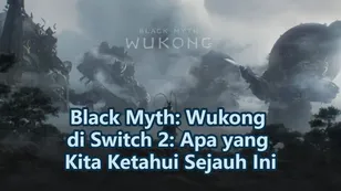 Black Myth: Wukong di Switch 2: Apa yang Kita Ketahui Sejauh Ini