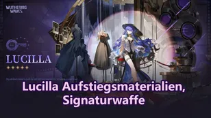 Wuthering Waves Lucilla Aufstiegsmaterialien, Signaturwaffe & Forte-Materialien