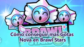 Cómo conseguir más Gotas Nova en Brawl Stars
