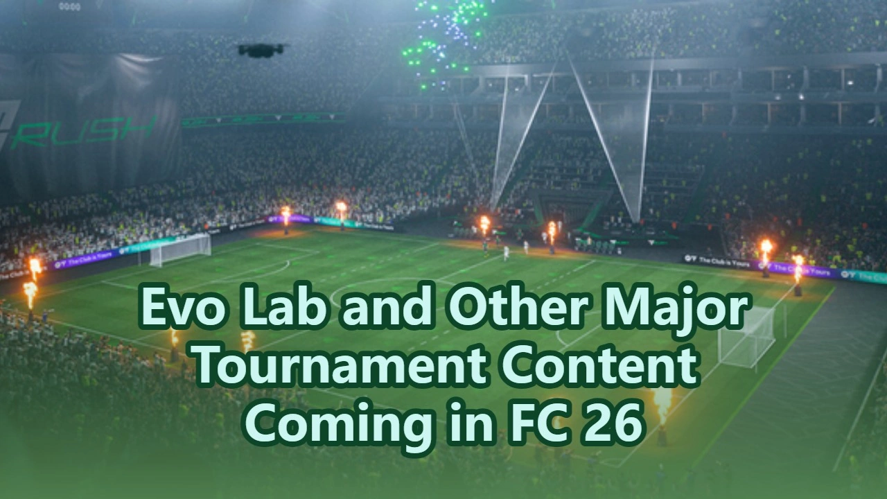 Evo Lab and Other Major Tournament Content Coming in FC 26