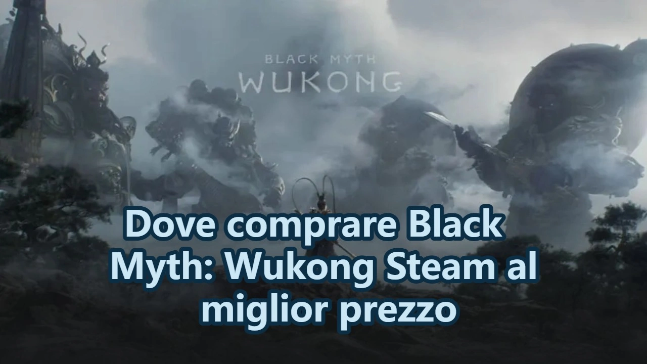 Dove comprare Black Myth: Wukong Steam al miglior prezzo