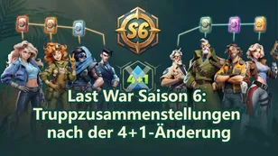 Last War Saison 6: Truppzusammenstellungen nach der 4+1-Änderung