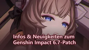 Infos & Neuigkeiten zum Genshin Impact 6.7-Patch: Sandrone-Veröffentlichung