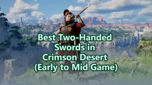 Best Two-Handed Swords in Crimson Desert (Early to Mid Game)