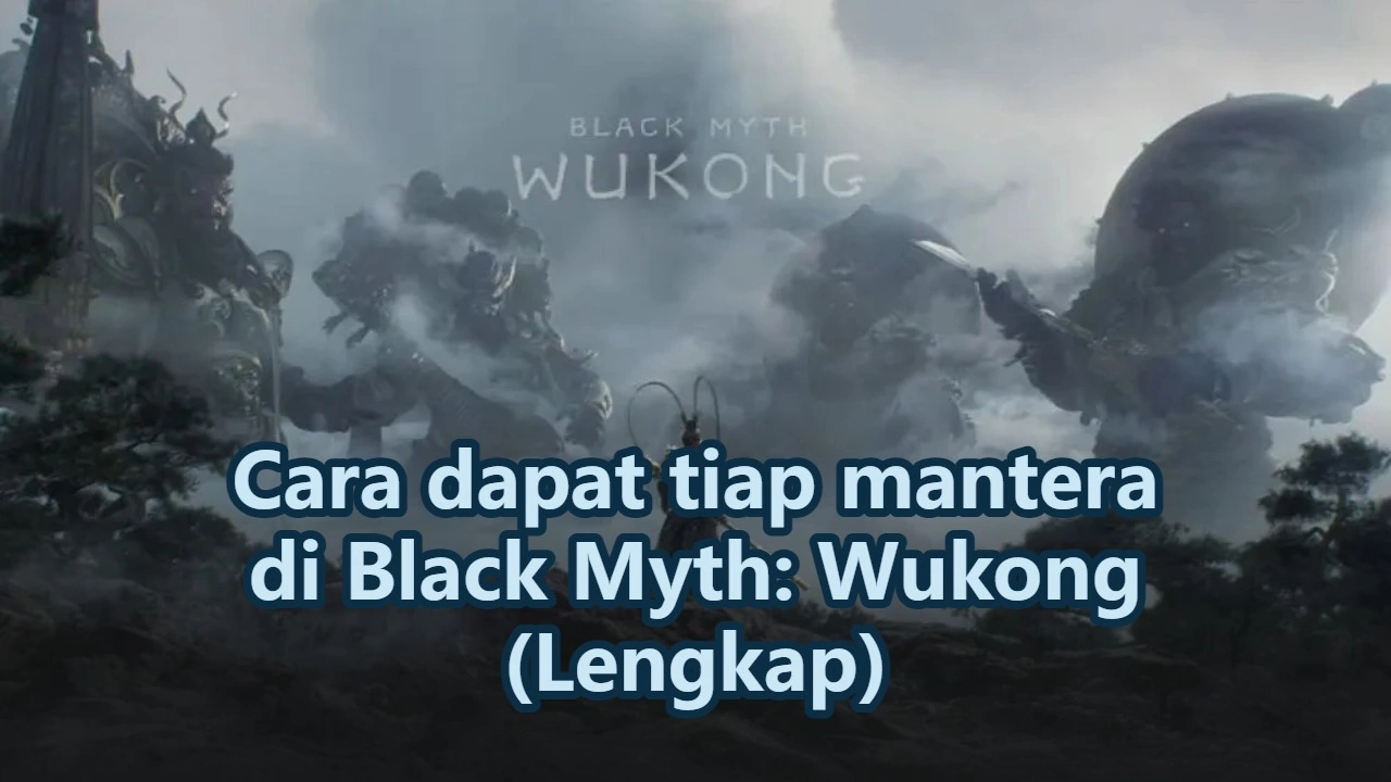 Cara dapat tiap mantera di Black Myth: Wukong (Lengkap)
