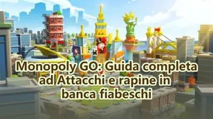 Monopoly GO: Guida completa ad Attacchi e rapine in banca fiabeschi