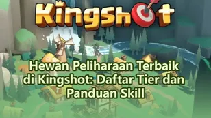 Hewan Peliharaan Terbaik di Kingshot: Daftar Tier dan Panduan Skill