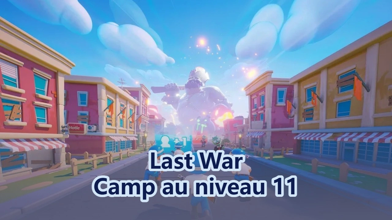 Améliore efficacement ton QG au niveau 11 dans Last War: Survival