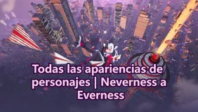 Todas las apariencias de personajes | Neverness a Everness
