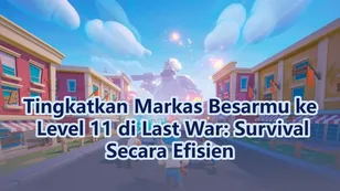 Tingkatkan Markas Besarmu ke Level 11 di Last War: Survival Secara Efisien