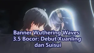 Banner Wuthering Waves 3.5 Bocor: Debut Xuanling dan Suisui