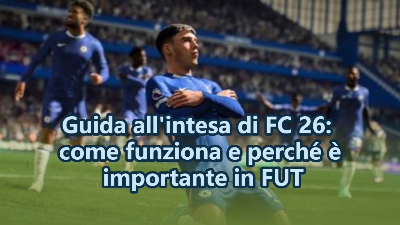 Guida all'intesa di FC 26: come funziona e perché è importante in FUT