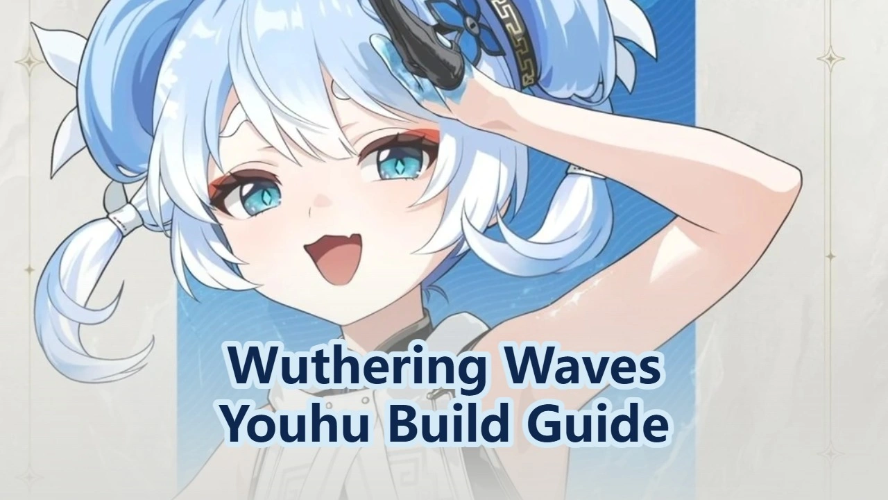 Youhu Build Guide: Weapons, Echoes and Teams | Wuthering Waves