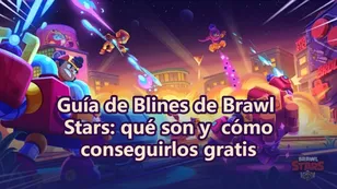Guía de Blines de Brawl Stars: qué son y cómo conseguirlos gratis