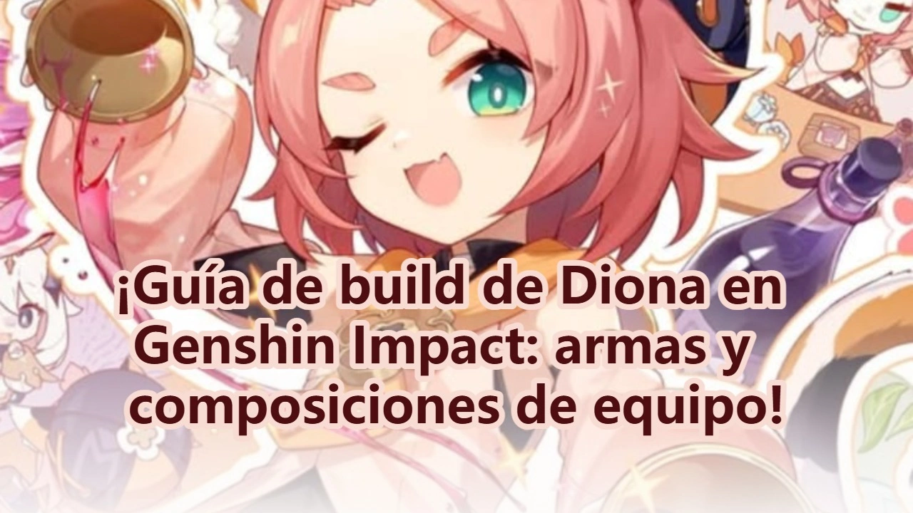 ¡Guía de build de Diona en Genshin Impact: armas y composiciones de equipo!