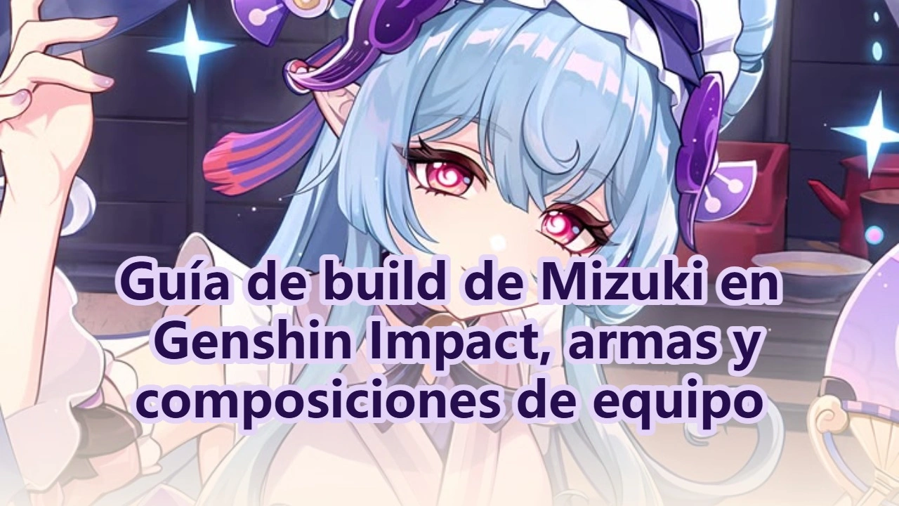 Guía de build de Mizuki en Genshin Impact, armas y composiciones de equipo