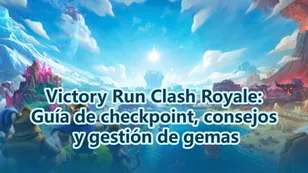 Victory Run Clash Royale: Guía de checkpoint, consejos y gestión de gemas