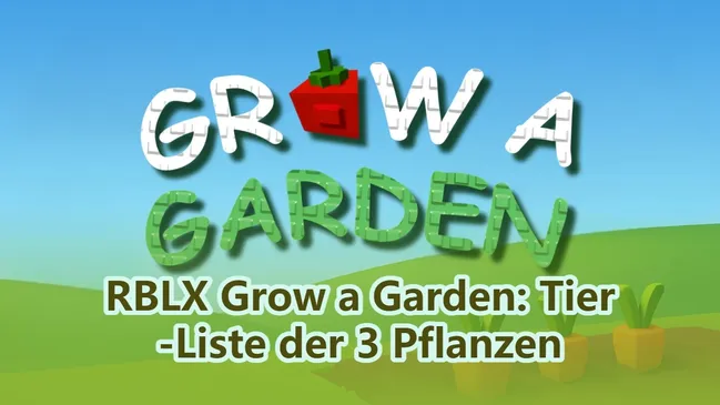 RBLX Grow a Garden: Tier-Liste der 3 Pflanzen
