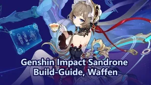 Genshin Impact Sandrone Build-Guide, Waffen & Teamzusammenstellungen