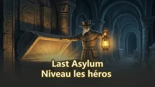 Fais monter tes héros de niveau efficacement dans Last Asylum: Plague