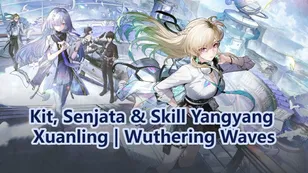 Kit, Senjata & Skill Yangyang Xuanling | Wuthering Waves