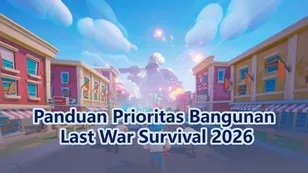 Panduan Prioritas Bangunan Last War Survival 2026