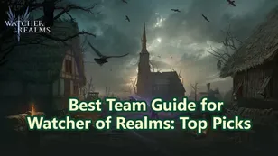 Best Team Guide for Watcher of Realms: Top Picks