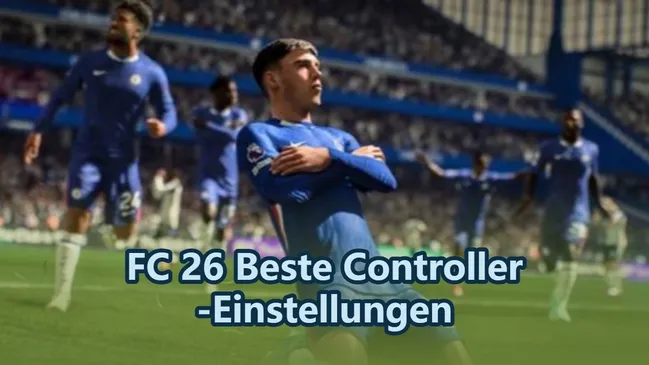 FC 26 Beste Controller-Einstellungen: So verbesserst du dein Gameplay