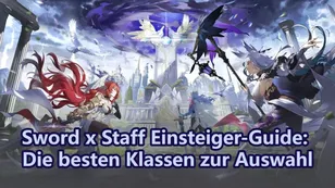 Sword x Staff Einsteiger-Guide: Die besten Klassen zur Auswahl