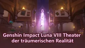 Genshin Impact Luna VIII Theater der träumerischen Realität – Leitfaden