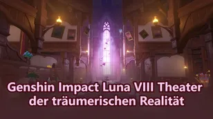 Genshin Impact Luna VIII Theater der träumerischen Realität – Leitfaden