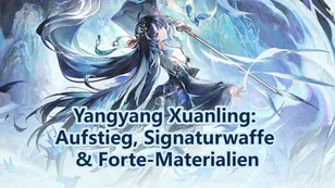 Yangyang Xuanling: Aufstieg, Signaturwaffe & Forte-Materialien | Wuthering Waves