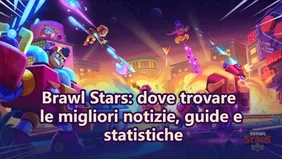 Brawl Stars: dove trovare le migliori notizie, guide e statistiche