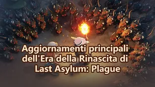 Aggiornamenti principali dell'Era della Rinascita di Last Asylum: Plague