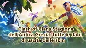 Clash of Clans Stagione dell'Antica Grecia: tutte le date di uscita delle skin