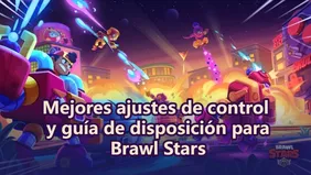 Mejores ajustes de control y guía de disposición para Brawl Stars