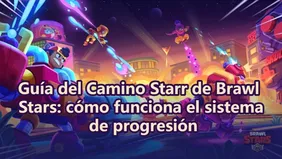 Guía del Camino Starr de Brawl Stars: cómo funciona el sistema de progresión