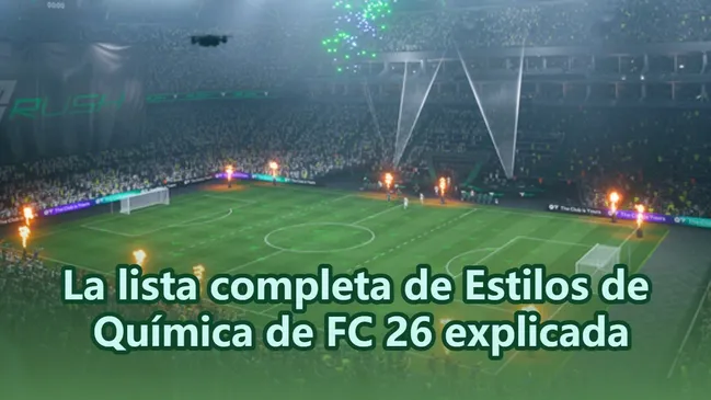 La lista completa de Estilos de Química de FC 26 explicada
