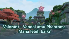 Valorant - Vandal atau Phantom: Mana lebih baik?