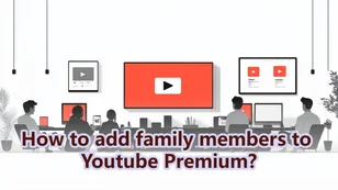 How to Add Family Members to Youtube Premium?