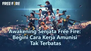 Awakening Senjata Free Fire: Begini Cara Kerja Amunisi Tak Terbatas