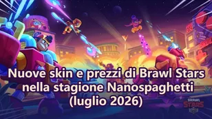 Nuove skin e prezzi di Brawl Stars nella stagione Nanospaghetti (luglio 2026)